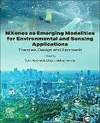 Kartonierter Einband Mxenes as Emerging Modalities for Environmental and Sensing Applications von 