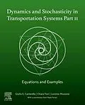 E-Book (epub) Dynamics and Stochasticity in Transportation Systems Part II von Giulio E Cantarella, Chiara Fiori, Lorenzo Mussone