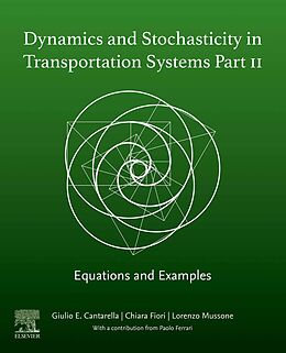 eBook (epub) Dynamics and Stochasticity in Transportation Systems Part II de Giulio E Cantarella, Chiara Fiori, Lorenzo Mussone