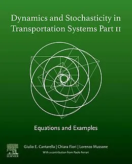 E-Book (epub) Dynamics and Stochasticity in Transportation Systems Part II von Giulio E Cantarella, Chiara Fiori, Lorenzo Mussone