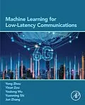 E-Book (epub) Machine Learning for Low-Latency Communications von Yong Zhou, Yinan Zou, Youlong Wu