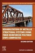 Couverture cartonnée Rehabilitation of Metallic Structural Systems Using Fiber Reinforced Polymer (FRP) Composites de 