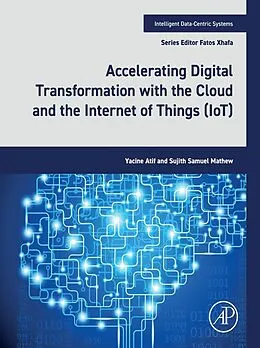 E-Book (epub) Accelerating Digital Transformation with the Cloud and the Internet of Things (IoT) von Yacine Atif, Sujith Samuel Mathew