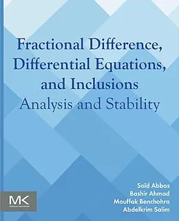 E-Book (epub) Fractional Difference, Differential Equations, and Inclusions von Saïd Abbas, Bashir Ahmad, Mouffak Benchohra