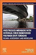 Couverture cartonnée Prestressed Members with External Fiber-Reinforced Polymer (FRP) Tendons de Tiejiong Lou, Yanan Wu, Sergio M.R. Lopes