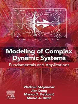 E-Book (epub) Modeling of Complex Dynamic Systems von Vladimir Stojanovic, Jian Deng, Marko D. Petkovic