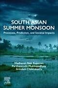 Couverture cartonnée South Asian Summer Monsoon de Rajeevan Madhavan Nair, Parthasarathi Mukhopadhyay, Arindam Chakraborty