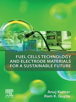 E-Book (epub) Fuel Cells Technology and Electrode Materials for a Sustainable Future von Anuj Kumar, Ram K. Gupta