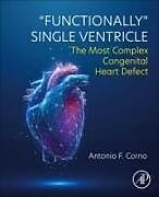 Couverture cartonnée "Functionally" Single Ventricle de Antonio F. Corno