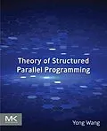 E-Book (epub) Theory of Structured Parallel Programming von Yong Wang