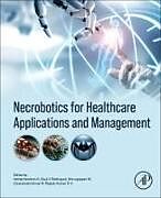 Couverture cartonnée Necrobotics for Healthcare Applications and Management de 