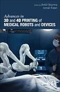 Couverture cartonnée Advances in 3D and 4D Printing of Medical Robots and Devices de 