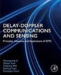 E-Book (epub) Delay-Doppler Communications and Sensing von M. S and Ph. D Li B. S., MSc Yuan BSc, Zhiqiang Wei