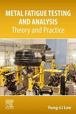 E-Book (epub) Metal Fatigue Testing and Analysis von Yung-Li Lee