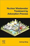 E-Book (epub) Nuclear Wastewater Treatment by Adsorption Process von Jianlong Wang