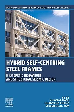 E-Book (epub) Hybrid Self-Centring Steel Frames von Ke Ke, Xuhong Zhou, Huanyang Zhang BSc