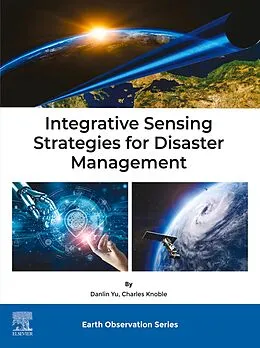 E-Book (epub) Integrative Sensing Strategies for Disaster Management von Danlin Yu, Charles Knoble