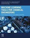E-Book (epub) Machine Learning Tools for Chemical Engineering von Francisco Javier López-Flores, Rogelio Ochoa-Barragán, Alma Yunuen Raya-Tapia