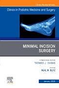 Livre Relié Minimal Incision Surgery, An issue of Clinics in Podiatric Medicine and Surgery: Volume 42-1 de 