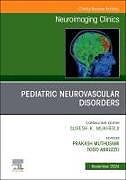 Livre Relié Pediatric Neurovascular Disorders, An Issue of Neuroimaging Clinics of North America: Volume 34-4 de 