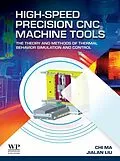 E-Book (epub) High-Speed Precision CNC Machine Tools von Chi Ma, Jialan Liu