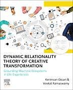 Couverture cartonnée Dynamic Relationality Theory of Creative Transformation de Kerimcan Ozcan, Ramaswamy Venkat