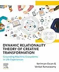 E-Book (epub) Dynamic Relationality Theory of Creative Transformation von Kerimcan Ozcan, Venkat Ramaswamy