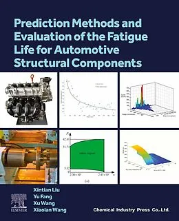 E-Book (epub) Prediction Methods and Evaluation of the Fatigue Life for Automotive Structural Components von Xintian Liu, Yu Fang, Xu Wang