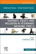 Livre Relié Diversity, Equity, and Inclusion in Veterinary Medicine, Part II, An Issue of Veterinary Clinics of North America: Small Animal Practice: Volume 54-6 de 