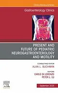 E-Book (epub) Present and Future of Pediatric Neurogastroenterology and Motility, An Issue of Gastroenterology Clinics of North America von 