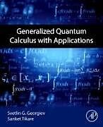 Couverture cartonnée Generalized Quantum Calculus with Applications de Georgiev Svetlin G., Sanket Tikare