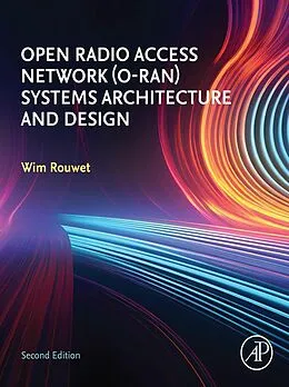 E-Book (epub) Open Radio Access Network (O-RAN) Systems Architecture and Design von Wim Rouwet BSc