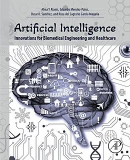 E-Book (epub) Artificial Intelligence Innovations for Biomedical Engineering and Healthcare von Alma Y Alanis, Eduardo Mendez-Palos, Oscar D. Sanchez