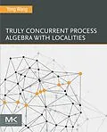 E-Book (epub) Truly Concurrent Process Algebra With Localities von Yong Wang