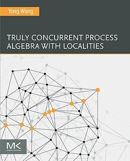 E-Book (epub) Truly Concurrent Process Algebra With Localities von Yong Wang