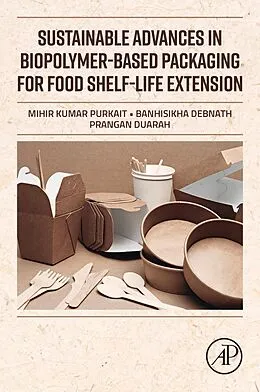 E-Book (epub) Sustainable Advances in Biopolymer-Based Packaging for Food Shelf-life Extension von Mihir Kumar Purkait, Bs Debnath, Prangan Duarah BS
