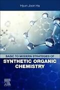 Couverture cartonnée Basic to Modern Strategies of Synthetic Organic Chemistry de Hyun-Joon Ha