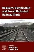 Kartonierter Einband Resilient, Sustainable and Smart Ballasted Railway Track von 