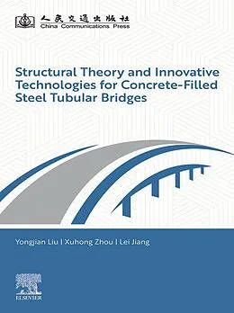 E-Book (epub) Structural Theory and Innovative Technologies for Concrete-Filled Steel Tubular Bridges von Yongjian Liu, Xuhong Zhou, Lei Jiang