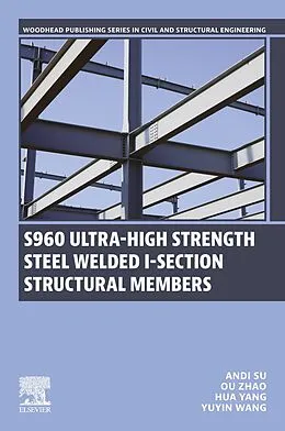 E-Book (epub) S960 Ultra-High Strength Steel Welded I-Section Structural Members von Andi Su, Ou Zhao, Hua Yang