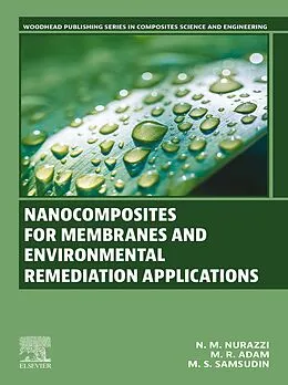 E-Book (epub) Nanocomposites for Membranes and Environmental Remediation Applications von N. M. Nurazzi, Mohd Ridhwan Adam, M. S. Samsudin