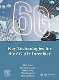 E-Book (epub) Key Technologies for the 6G Air Interface von Yifei Yuan, Yuhong Huang, Haiyu Ding