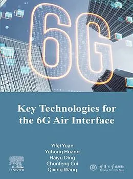 E-Book (epub) Key Technologies for the 6G Air Interface von Yifei Yuan, Yuhong Huang, Haiyu Ding