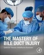 Couverture cartonnée The Mastery of Bile Duct Injury de 