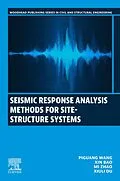 E-Book (epub) Seismic Response Analysis Methods for Site-Structure Systems von Piguang Wang, Xin Bao, Mi Zhao