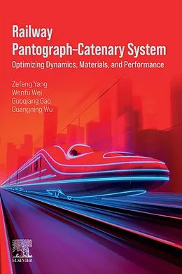 E-Book (epub) Railway Pantograph-Catenary System von Zefeng Yang, Wenfu Wei, Guoqiang Gao