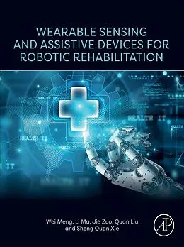 E-Book (epub) Wearable Sensing and Assistive Devices for Robotic Rehabilitation von Wei Meng, Li Ma, Quan Liu