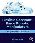 E-Book (epub) Flexible Constant-Force Robotic Manipulators von Qingsong Xu