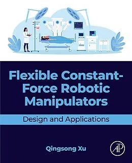 E-Book (epub) Flexible Constant-Force Robotic Manipulators von Qingsong Xu
