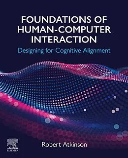 E-Book (epub) Foundations of Human-Computer Interaction von Robert Atkinson